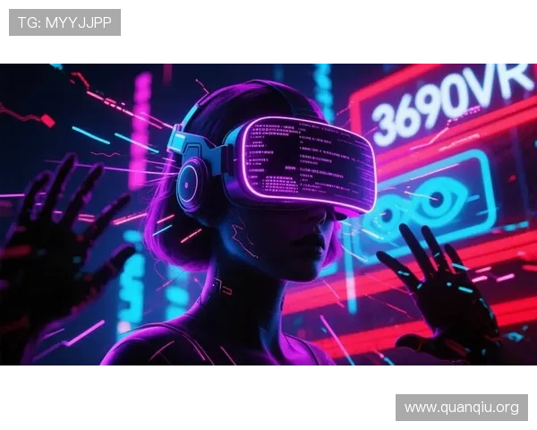 大发娱乐手机娱乐如何结合最新技术，为玩家带来沉浸式的虚拟现实游戏体验